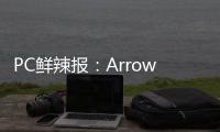 PC鲜辣报：Arrow Lake Refresh年内发 Win 11市占率登顶