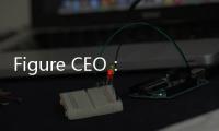 Figure CEO：将在四年内部署10万台人形机器人